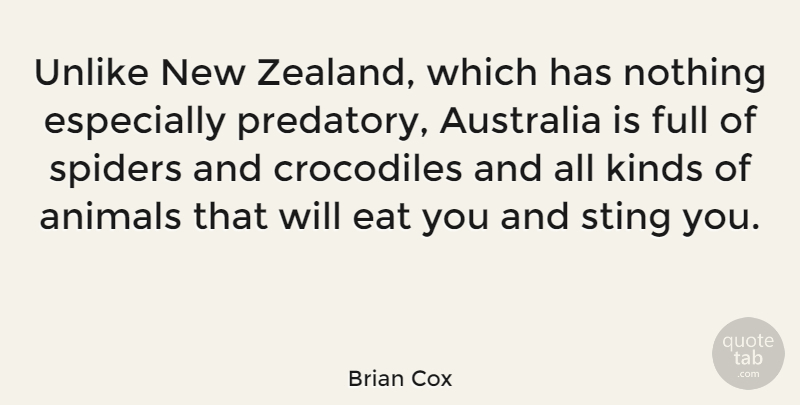 Brian Cox Quote About Crocodiles, Full, Kinds, Spiders, Sting: Unlike New Zealand Which Has...