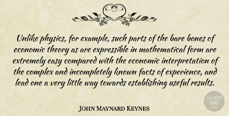 John Maynard Keynes Quote About Littles, Way, Facts: Unlike Physics For Example Such...