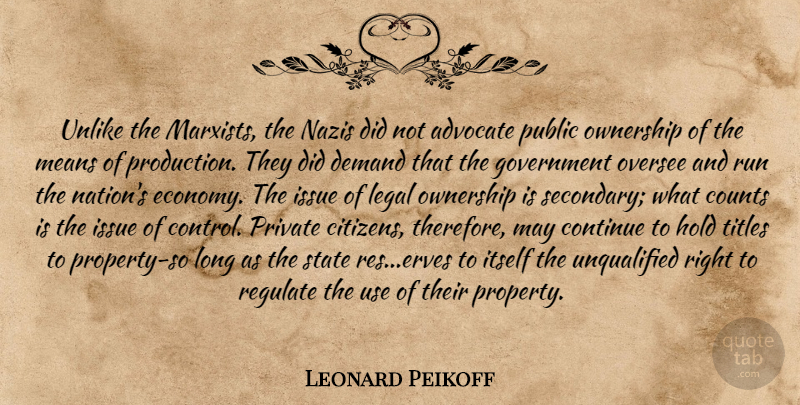 Leonard Peikoff Quote About Running, Mean, Government: Unlike The Marxists The Nazis...