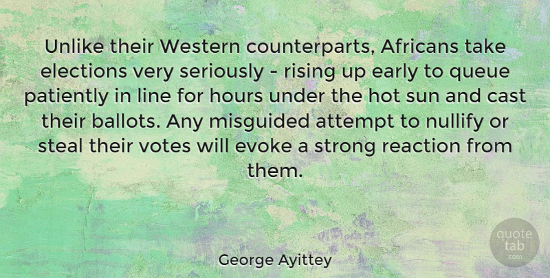 George Ayittey Quote About Attempt, Cast, Early, Evoke, Hot: Unlike Their Western Counterparts Africans...