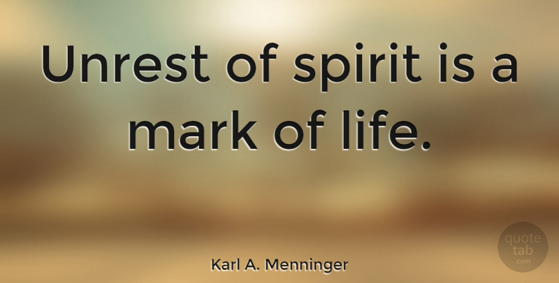 Karl A. Menninger Quote About Passion, Joy, Unrest: Unrest Of Spirit Is A...