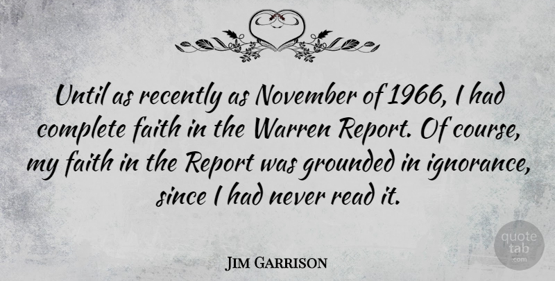 Jim Garrison Quote About Ignorance, November, Grounded: Until As Recently As November...