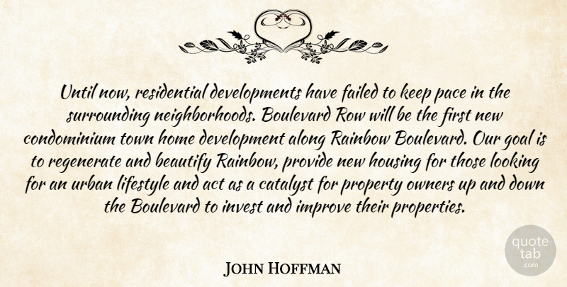 John Hoffman Quote About Act, Along, Boulevard, Catalyst, Failed: Until Now Residential Developments Have...