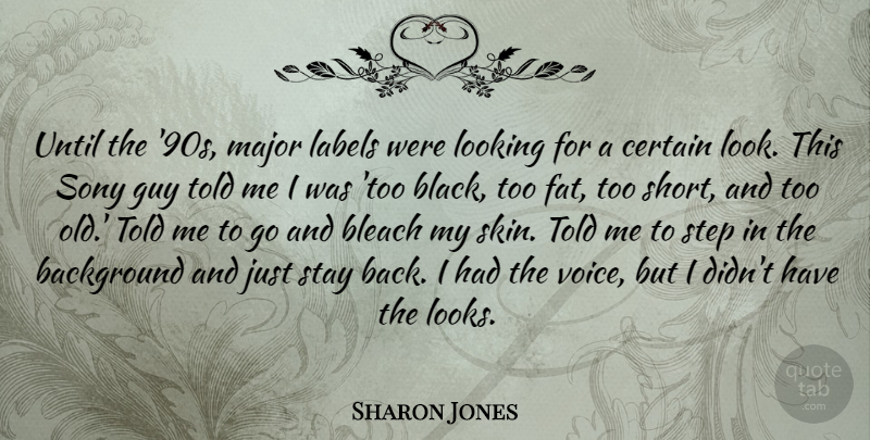 Sharon Jones Quote About Background, Certain, Guy, Labels, Looking: Until The 90s Major Labels...