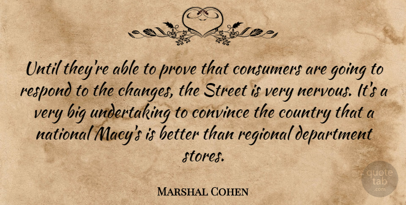 Marshal Cohen Quote About Consumers, Convince, Country, Department, National: Until Theyre Able To Prove...