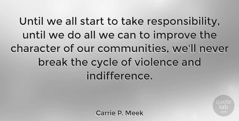 Carrie P. Meek Quote About Character, Responsibility, Community: Until We All Start To...