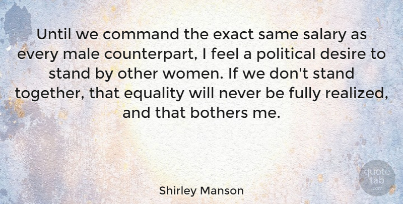 Shirley Manson Quote About Political, Desire, Together: Until We Command The Exact...