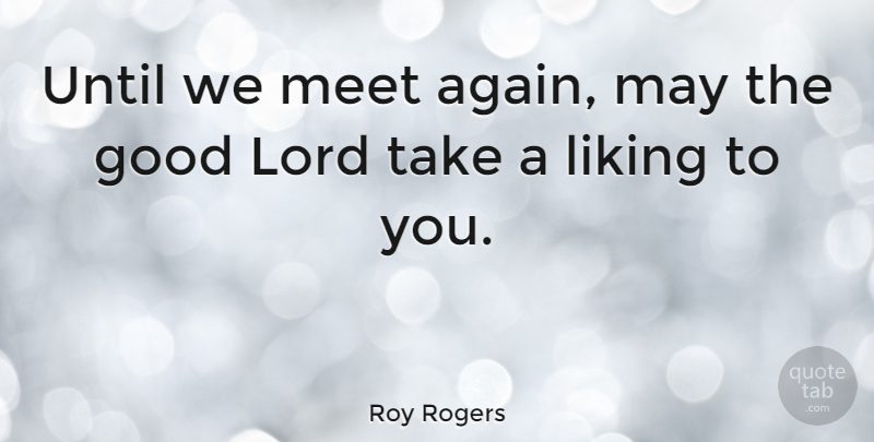 Roy Rogers Quote About Farewell, May, Irish Drinking: Until We Meet Again May...