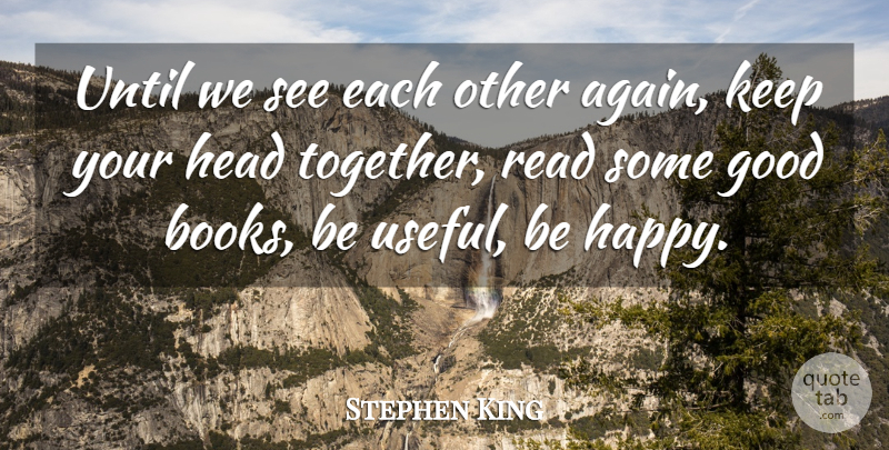 Stephen King Quote About Book, Together, Good Book: Until We See Each Other...