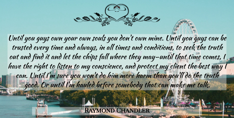 Raymond Chandler Quote About Fall, Guy, Soul: Until You Guys Own Your...
