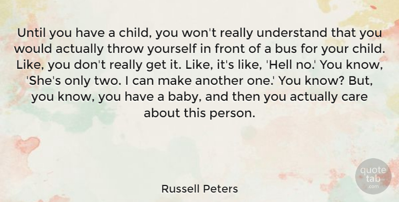 Russell Peters Quote About Baby, Children, Two: Until You Have A Child...