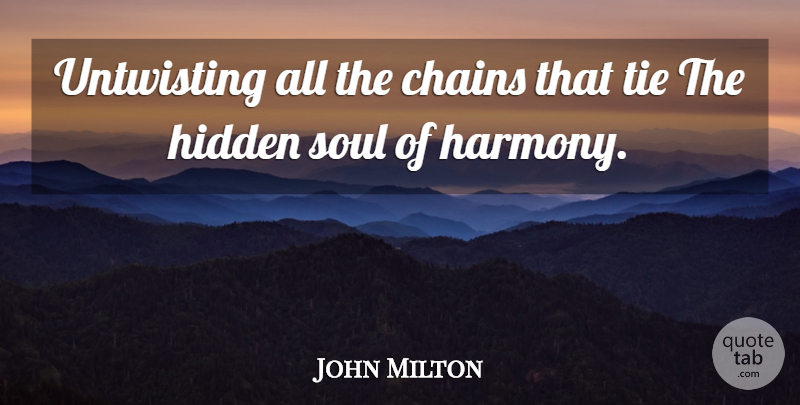 John Milton Quote About Ties, Soul, Harmony: Untwisting All The Chains That...