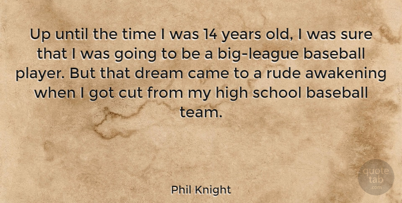 Phil Knight Quote About Dream, Baseball, Team: Up Until The Time I...