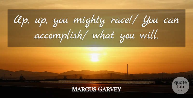 Marcus Garvey Quote About Mighty, Race: Up Up You Mighty Race...