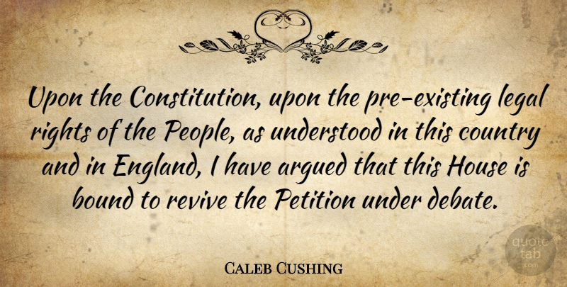 Caleb Cushing Quote About Country, Rights, People: Upon The Constitution Upon The...