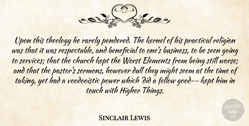 Sinclair Lewis Quote About Past, Church, Elements: Upon This Theology He Rarely...
