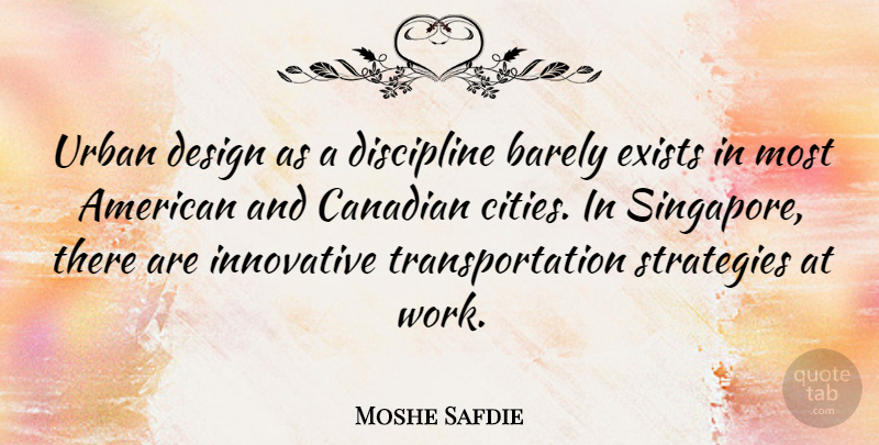 Moshe Safdie Quote About Cities, Discipline, Design: Urban Design As A Discipline...