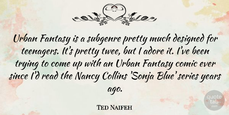 Ted Naifeh Quote About Adore, Collins, Comic, Designed, Nancy: Urban Fantasy Is A Subgenre...
