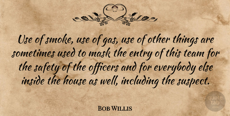 Bob Willis Quote About Entry, Everybody, House, Including, Inside: Use Of Smoke Use Of...