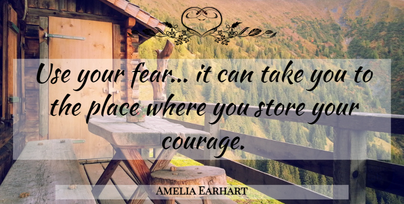 Amelia Earhart Quote About Wisdom, Use, Stores: Use Your Fear It Can...