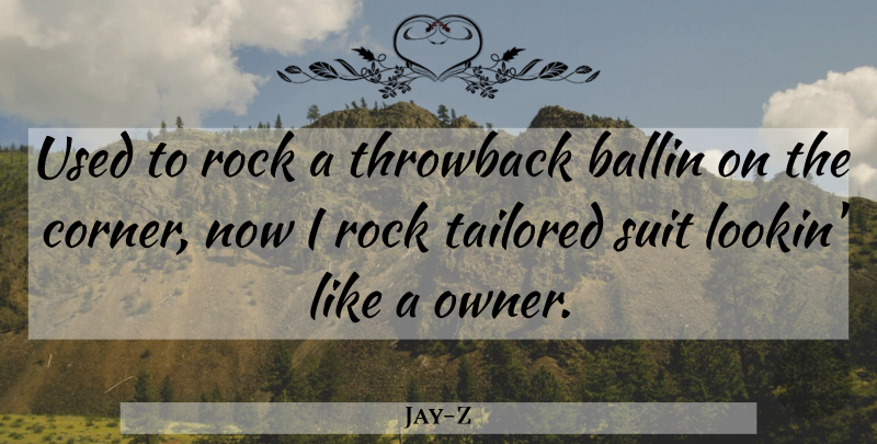 Jay-Z Quote About Rocks, Tailored Suits, Owners: Used To Rock A Throwback...