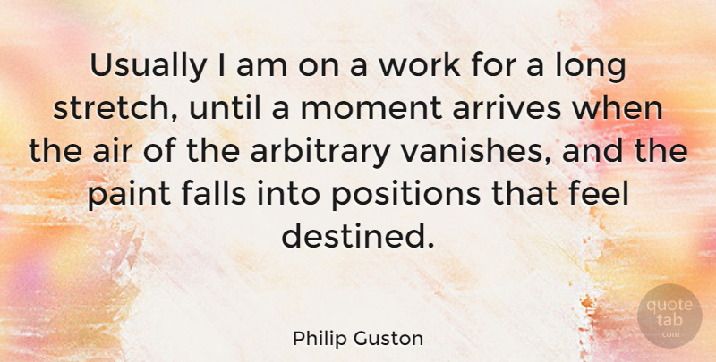 Philip Guston Quote About Fall, Air, Long: Usually I Am On A...
