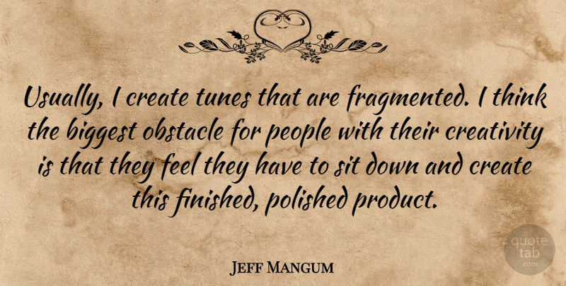 Jeff Mangum Quote About Creativity, Thinking, People: Usually I Create Tunes That...
