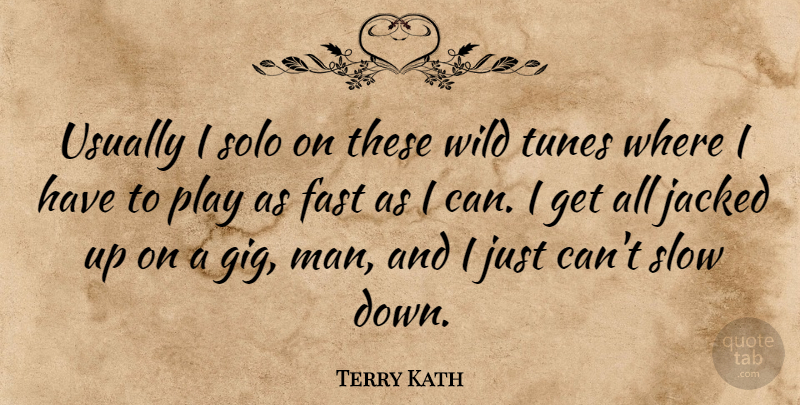 Terry Kath Quote About Fast, Slow, Solo, Tunes, Wild: Usually I Solo On These...