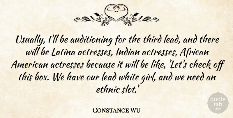 Constance Wu Quote About African, Check, Ethnic, Indian, Latina: Usually Ill Be Auditioning For...