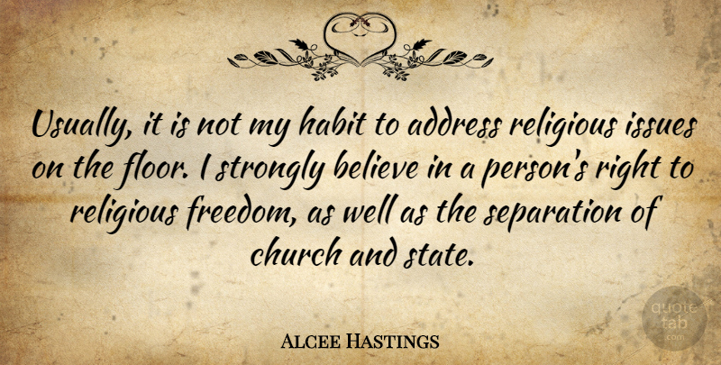 Alcee Hastings Quote About Religious, Believe, Issues: Usually It Is Not My...