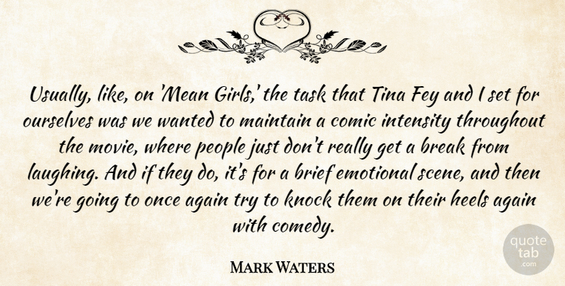 Mark Waters Quote About Again, Break, Brief, Comic, Fey: Usually Like On Mean Girls...