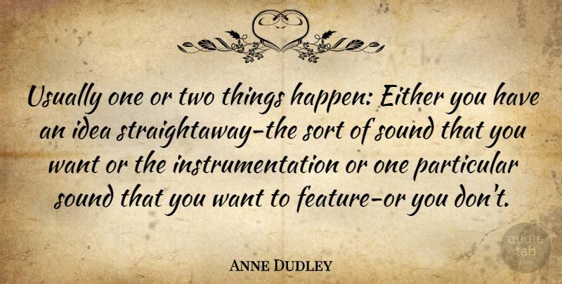 Anne Dudley Quote About Either, Particular, Sort, Sound: Usually One Or Two Things...