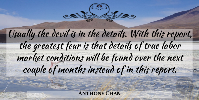 Anthony Chan Quote About Conditions, Couple, Details, Devil, Fear: Usually The Devil Is In...