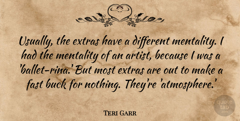 Teri Garr Quote About Buck: Usually The Extras Have A...