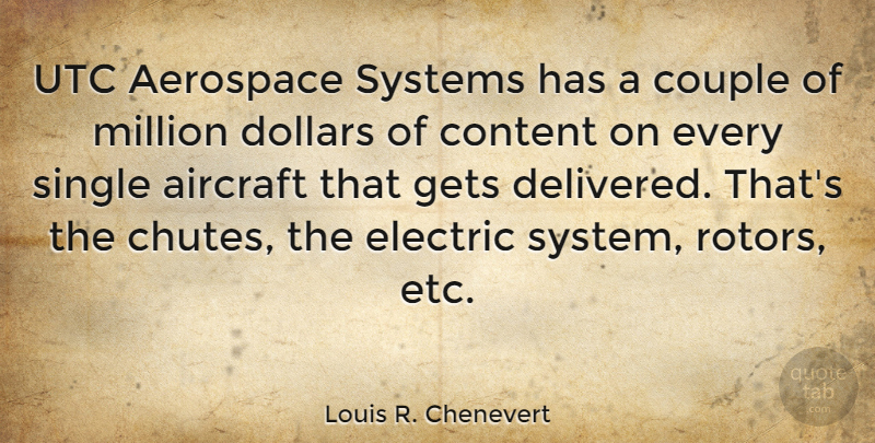 Louis R. Chenevert Quote About Aerospace, Aircraft, Content, Couple, Dollars: Utc Aerospace Systems Has A...