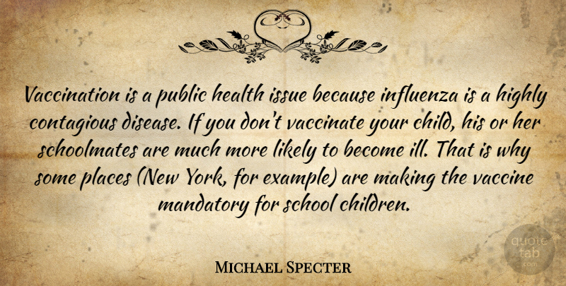 Michael Specter Quote About New York, Children, School: Vaccination Is A Public Health...