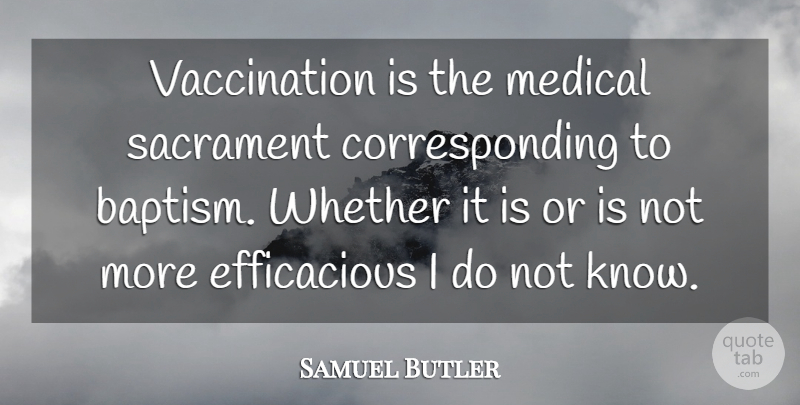 Samuel Butler Quote About Medical, Whether: Vaccination Is The Medical Sacrament...