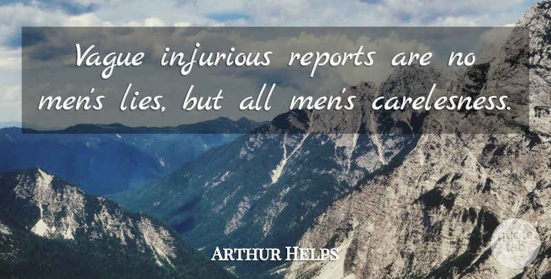 Arthur Helps Quote About Reports, Vague: Vague Injurious Reports Are No...