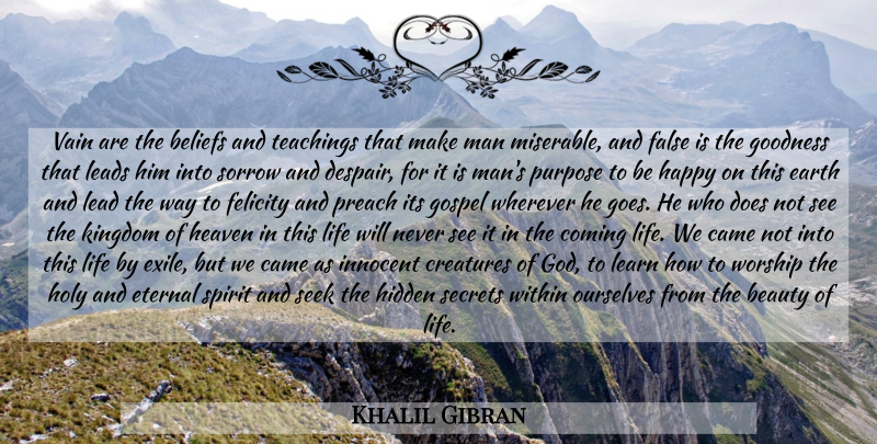 Khalil Gibran Quote About Life, Teaching, Men: Vain Are The Beliefs And...