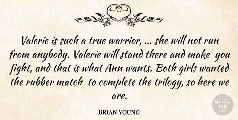 Brian Young Quote About Both, Complete, Girls, Match, Rubber: Valerie Is Such A True...