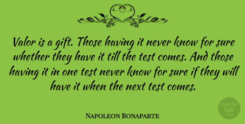 Napoleon Bonaparte Quote About Courage, Veterans Day, Tests: Valor Is A Gift Those...