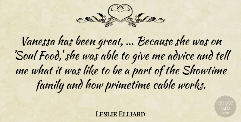 Leslie Elliard Quote About Advice, Cable, Family: Vanessa Has Been Great Because...