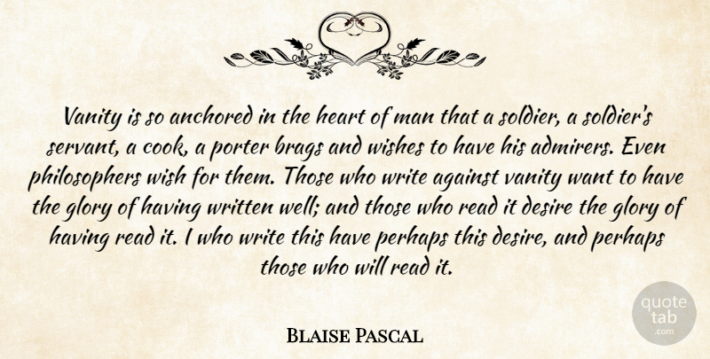 Blaise Pascal Quote About Philosophical, Writing, Heart: Vanity Is So Anchored In...