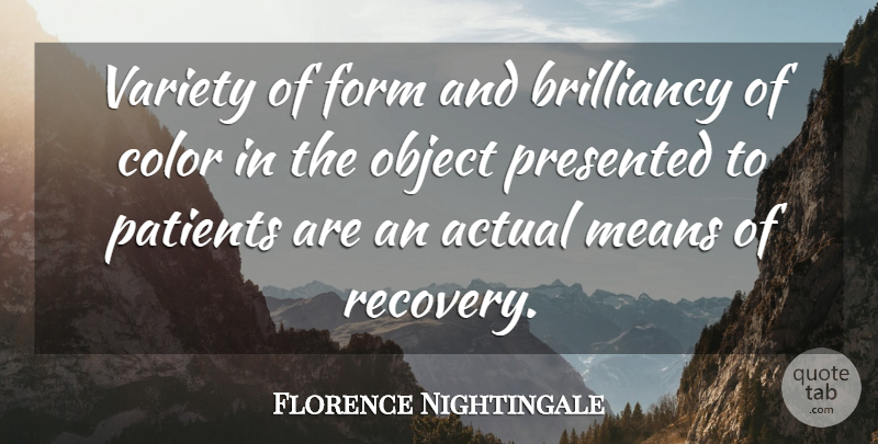 Florence Nightingale Quote About Recovery, Mean, Healing: Variety Of Form And Brilliancy...