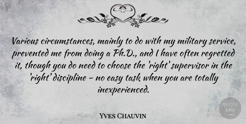 Yves Chauvin Quote About Choose, Mainly, Military, Regretted, Task: Various Circumstances Mainly To Do...