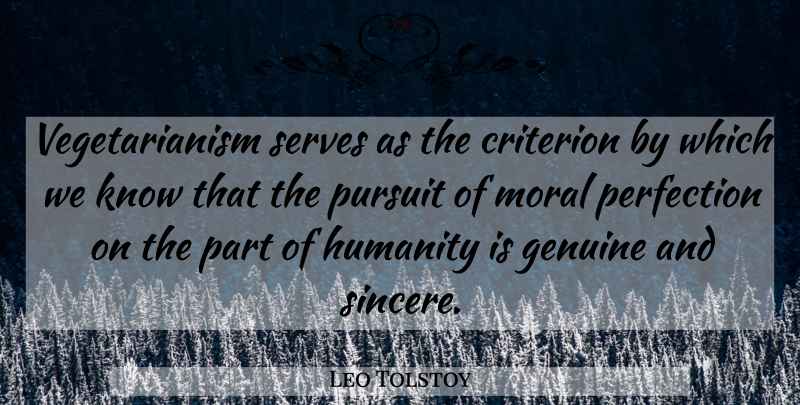 Leo Tolstoy Quote About Vegetarianism, Perfection, Humanity: Vegetarianism Serves As The Criterion...