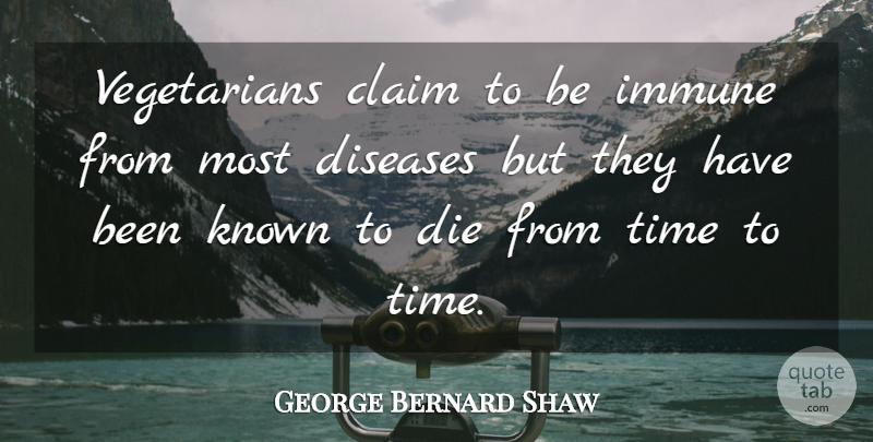 George Bernard Shaw Quote About Food, Disease, Vegetarian: Vegetarians Claim To Be Immune...