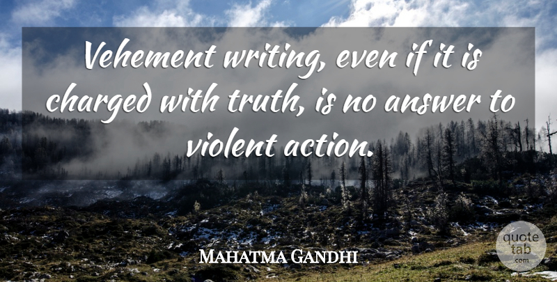 Mahatma Gandhi Quote About Writing, Answers, Vehement: Vehement Writing Even If It...