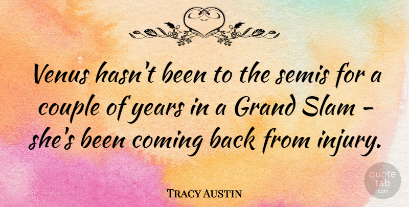 Tracy Austin Quote About American Athlete, Coming, Grand, Slam: Venus Hasnt Been To The...