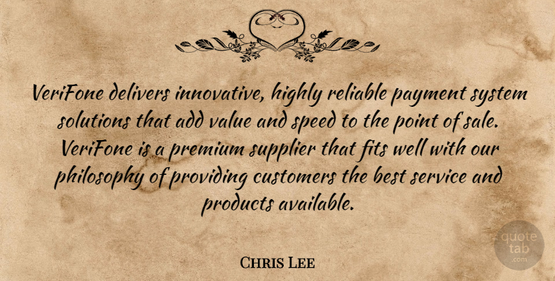 Chris Lee Quote About Add, Best, Customers, Fits, Highly: Verifone Delivers Innovative Highly Reliable...